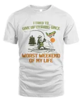 I Tried To Give Up Fishing Once Worst Weekend Of My Life T-shirt Unisex Standard T-Shirt white s