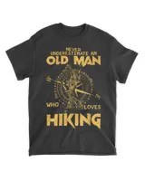 Hiking ( Hiking Trails ) - Never Underestimate an Old Man Who Loves Hiking T-shirt