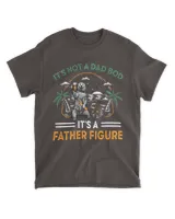 It_s Not A Dad Bod It_s A Father Figure