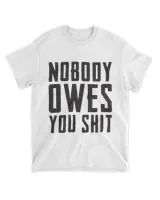 Nobody Owes You Shit Unisex Standard T-Shirt white s