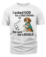 I asked GOD for a TRUE FRIEND so He sent me a Beagle