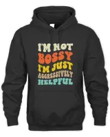 Groovy Im Not Bossy Im Aggressively Helpful Funny