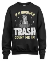 If It Involves Trash Count Me In Raccoon45