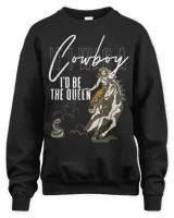 If I was a cowboy Id be the queen