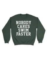 nobody cares swim faster Unisex Sweatshirt forest-green s