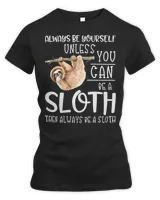 Sloth Lover Sloths Always be a Funny Quote Lazy Hanging SLoth165 Loves Sloths Women's Premium Slim Fit Tee black s