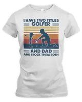 Have two titles golfer and dad and I rock them both tshirts Women's Premium Slim Fit Tee white s