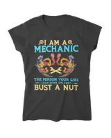 I Am A Mechanic The Person Your Girl Calls When You Can't Bust A Nut T-Shirt | Front View Phoenix v2