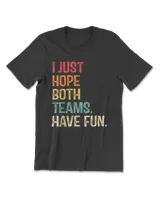 I Just Hope Both Teams Have Fun Men's Premium Tshirt black s