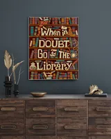 When In Doubt Go To The Library Poster and Canvas Ready To Hang Portrait Canvas white 11x14in