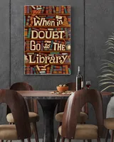 When In Doubt Go To The Library Poster and Canvas Ready To Hang Portrait Canvas white 11x14in