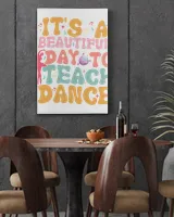 Dance teacher shirt, It's a beautiful day to teach dance shirt Ready To Hang Portrait Canvas (3 sizes) white 16x24in
