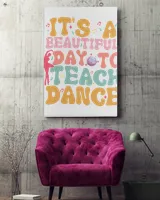 Dance teacher shirt, It's a beautiful day to teach dance shirt Ready To Hang Portrait Canvas (3 sizes) white 16x24in