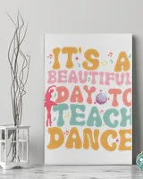 Dance teacher shirt, It's a beautiful day to teach dance shirt Ready To Hang Portrait Canvas (3 sizes) white 16x24in