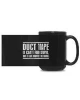Duct Tape It Can Not Fix Stupid Black Mug 15oz black 15oz