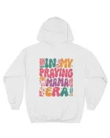 In my praying mama era shirt Unisex Premium Hoodie white s