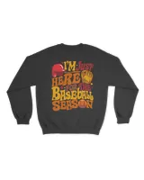 I'm just here for the baseball season shirt Unisex Premium Crewneck Sweatshirt black s