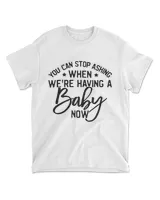 Funny You Can Stop Asking When We Are Having A Baby Now Men's Standard T-Shirt white s