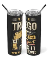 IF TREGO CAN'T FIX IT WE'RE ALL SCREWED B3 Skinny Tumbler black 20oz