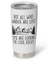 Not all Who Wander Are Lost Some Are Looking For Cool Rocks Full Printed Stainless Steel Tumbler (20oz) white 20oz