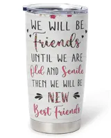 Friends Until We're Old & Senile Personalized Tumbler, Birthday Gift, Friendship Day Gift For Bff, Bestie Gift, Friend Gift Full Printed Stainless Steel Tumbler (20oz) white 20oz Friends Until We're Old & Senile Personalized Tumbler, Birthday Gift, Friendship Day Gift For Bff, Bestie Gift, Friend Gift Full Printed Stainless Steel Tumbler (20oz) white 20oz