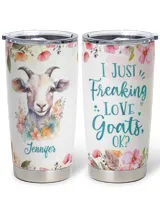 Personalized I Just Freaking Love Goats OK Funny Flower Goat Full Printed Stainless Steel Tumbler (20oz) white 20oz