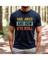 Dad Jokes Are How Eye Roll Shirt T05 Unisex Standard T-Shirt black s
