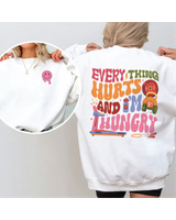 Every thing hurts and i'm hungry shirt Unisex Sweatshirt white s