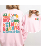 It's A Good Day To Help Tiny Humans Communicate, Speech Language Therapy Sweatshirt, SLP Sweatshirt, Gift For SLP, Language Pathology Shirt Unisex Sweatshirt white s