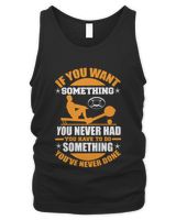 If you want something you never had  you have to do something you ve never done Men's Tank Top black s