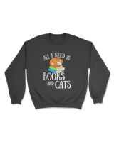 Reading Quote All I Need Is Books And Cats Cat Kitten Reader T-Shirt Unisex Sweatshirt black s