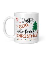 Just a Girl who loves Christmas Mug White Mug white 11oz