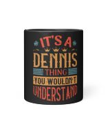 Mens Its A Dennis Thing Name