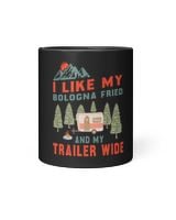 I Like My Bologna Fried And My Trailer Wide Camping RV 2 Black Mug 11oz black 11oz