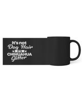 Mug It's not Dog Hair it's Chihuahua Glitter Black Mug 11oz black 11oz