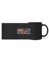 Send it to Darrell Send it to Daryl Send it to Darrel Black Mug 11oz black 11oz