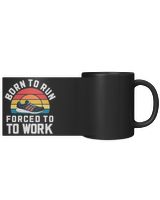 Born to run forced to work Black Mug black 11oz