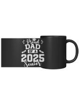 Proud Dad Of A 2025 Senior Graduation Class Of 2025 Black Mug 11oz black 11oz