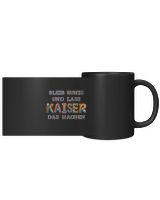 Bleib Ruhig Und Lass Kaiser Das Machen DE36 Black Mug 11oz black 11oz