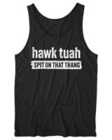 Hawk Tuah, Spit On That Thang - Hawk Thua, Hawk Tua, Tush T-Shirt Unisex Jersey Tank black xs