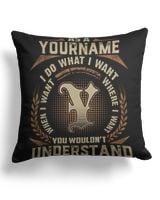 As a [Your Name], I Do What I Want - Custom Name Shirt, Personalized T-Shirt Gift - IDO22 Cotton Drill Pillow (Dual Sided) black 16x16in