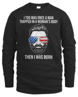 I Too Was Once A Man Trapped In A Woman's Body Then I Was Born Men's Long Sleeved T-Shirt black s