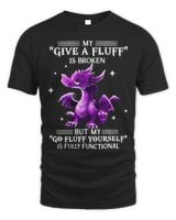 My Give A Fluff Is Broken But My Go Fluff Yourself Is Fully Unisex Standard T-Shirt black s