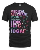 Medical Assistant Stuck Between IDK IDC and IDGAF 20 Unisex Standard T-Shirt black s