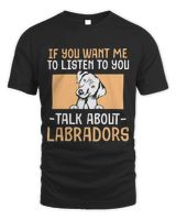 If You want me to listen to you talk about Labradors Unisex Standard T-Shirt black s