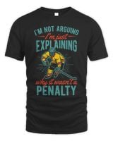 Im Not Arguing Im Just Explaining Why It Wasnt A Penalty Unisex Standard T-Shirt black s