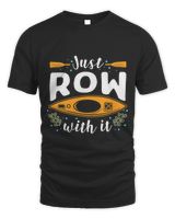Rowing Just Row with it Rower Unisex Standard T-Shirt black s