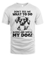 Don't Tell Me What To Do You Are Not My Dog Unisex Standard T-Shirt white s
