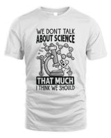 We Dont Talk About Science That Much I Think We Should Unisex Standard T-Shirt white s