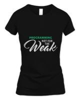 Programming Not For The Weak for PROGRAMMERS Women's Soft Style Fitted T-Shirt black s
